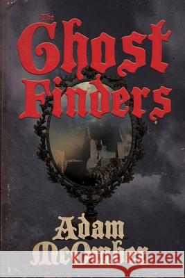 The Ghost Finders Adam McOmber 9781950305810