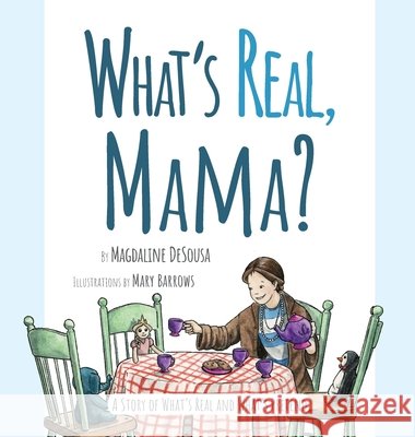What's Real, Mama? Magdaline Desousa Mary Barrows 9781950306060