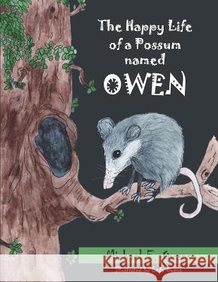 The Happy Life of a Possum Named Owen Leda Owens, Michael E Owens 9781950308446