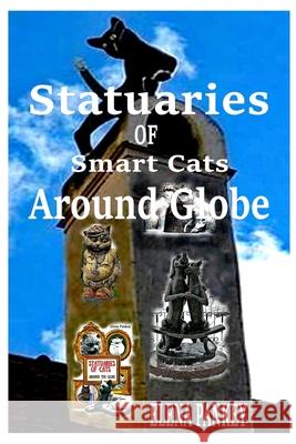 Statuaries of Cats: Around The Globe Elena Pankey, Mikhail Kuznecov 9781950311187 Elena Pankey