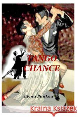 Tango Chance Elena Pankey 9781950311200 Blurb