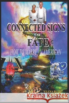 Connected Signs of Fate: How to Marry an American Elena Bulat Elena Pankey 9781950311613 Elena Pankey