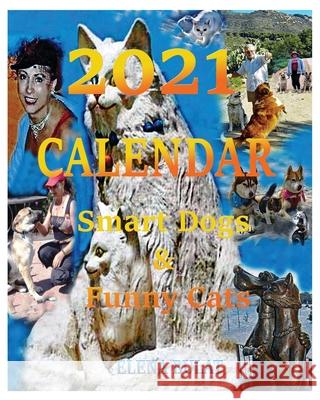 Calendar 2021: Smart Dogs & Funny Cats Elena Pankey 9781950311835 Elena Pankey