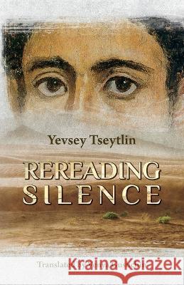 Rereading Silence: From the Diaries of Those Years Venya Gushchin Yevsey Tseytlin 9781950319978