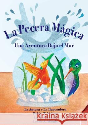 La Pecera Mágica: Una Aventura Bajo el Mar: Spanish classroom version Nelson, Robin T. 9781950323289 Leaning Rock Press LLC