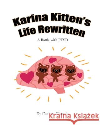 Karina Kitten's Life Rewritten: A Battle with PTSD Carissa Church Carissa Church 9781950323494 Leaning Rock Press LLC