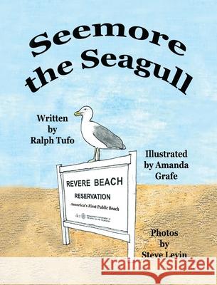 Seemore the Seagull Ralph Tufo Amanda Grafe Steve Levin 9781950323548 Leaning Rock Press LLC