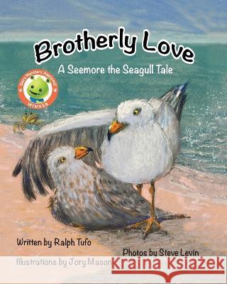 Brotherly Love: A Seemore the Seagull Tale Ralph Tufo Jory Mason Steve Levin 9781950323685