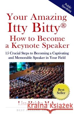Your Amazing Itty Bitty How To Become A Keynote Speaker: 15 crucial special steps to becoming a captivating and memorable speaker in your field Lisa Haish 9781950326051 Suzy Prudden