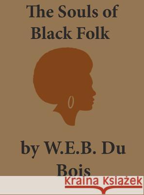 The Souls of Black Folk W. E. B. D 9781950330041 Ancient Wisdom Publications