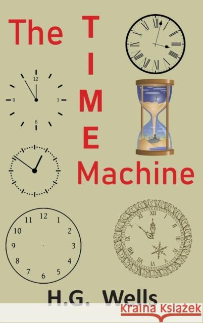 The Time Machine: An Invention H G Wells   9781950330133 Ancient Wisdom Publications