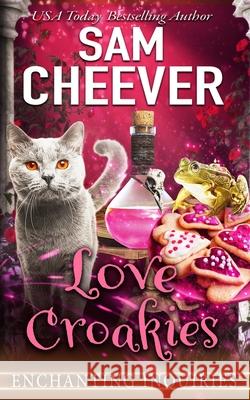 Love Croakies: A Magical Cozy Mystery with Talking Animals Sam Cheever 9781950331628 Electric Prose Publications