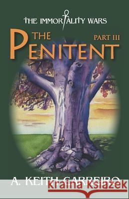 The Penitent: Part III A Keith Carreiro, Jamie Forgetta, Hollis Michaela 9781950339129 Stillwater River Publications