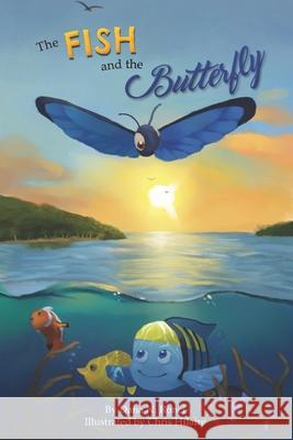 The Fish and the Butterfly Chris Hilaire Dana N. Ronci 9781950339426 Stillwater River Publications