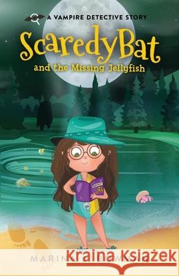 Scaredy Bat and the Missing Jellyfish Marina J Bowman 9781950341160 Code Pineapple