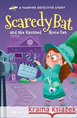 Scaredy Bat and the Haunted Movie Set: Full Color Marina J. Bowman 9781950341290 Code Pineapple