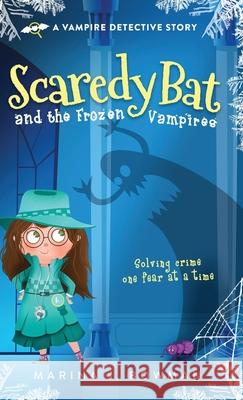 Scaredy Bat and the Frozen Vampires Marina J. Bowman 9781950341313 Code Pineapple
