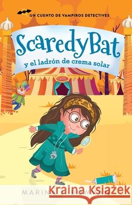 Scaredy Bat y el ladrón de crema solar: Spanish Edition Marina J Bowman 9781950341450 Code Pineapple