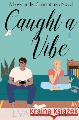 Caught A Vibe Eva Moore 9781950345069 Eva Moore Books