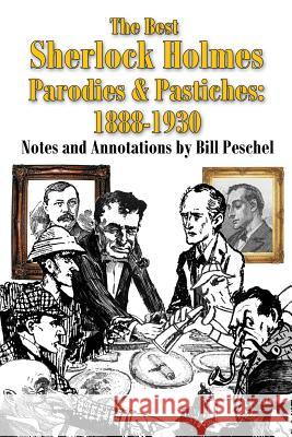 The Best Sherlock Holmes Parodies and Pastiches: 1888-1930 Bill Peschel Bill Peschel 9781950347049 Peschel Press