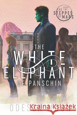 The White Elephant of Panschin Odessa Moon 9781950347094 Peschel Press