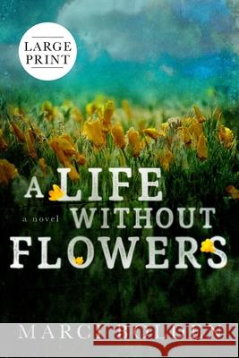 A Life Without Flowers (LARGE PRINT) Marci Bolden 9781950348497 Pink Sand Press