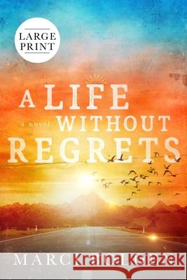 A Life Without Regrets (LARGE PRINT) Marci Bolden 9781950348527 Pink Sand Press