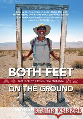 Both Feet on the Ground: Reflections from the Outside Marshall Ulrich   9781950349029 Dreams in Action