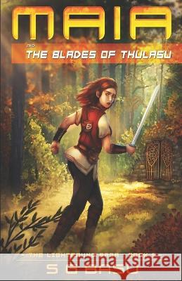 Maia and the Blades of ThulaSu S G Basu 9781950350032 Dreamweaver Press