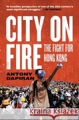 City on Fire: The Fight for Hong Kong  9781950354276 Scribe Us