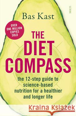 The Diet Compass: The 12-Step Guide to Science-Based Nutrition for a Healthier and Longer Life Kast, Bas 9781950354290