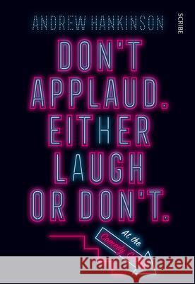 Don't Applaud. Either Laugh or Don't. (at the Comedy Cellar.)  9781950354542 Scribe Us