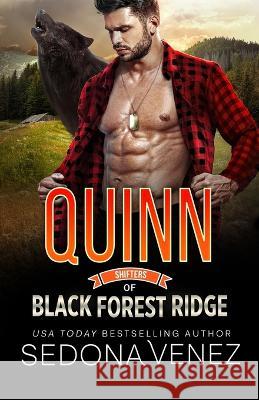 Shifters of Black Forest Ridge: Quinn: A Fated Mates Paranormal Romance Sedona Venez 9781950364800 One Wish Publishing LLC