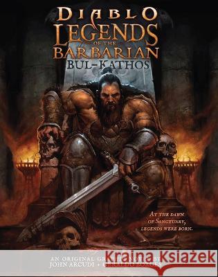 Diablo - Legends of the Barbarian: Bul-Kathos John Arcudi Geraldo Borges 9781950366965