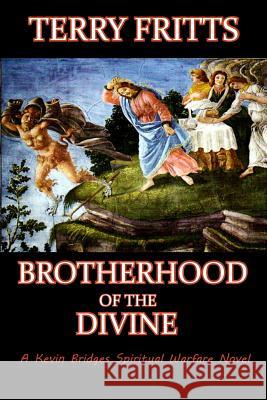 Brotherhood of the Divine Terry Fritts 9781950376001 Thrillogy Press