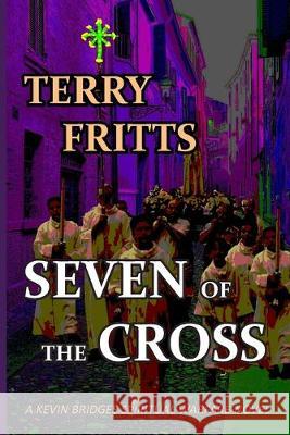 SEVEN of the CROSS Terry Fritts 9781950376025 Thrillogy Press