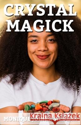 Crystal Magick Monique Joine 9781950378432 Oshun Publications, LLC