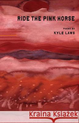 Ride the Pink Horse Kyle Laws 9781950380206 Stubborn Mule Press