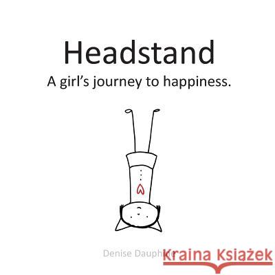 Headstand: A girl's journey to happiness Denise Dauphine 9781950381104 Piscataqua Press
