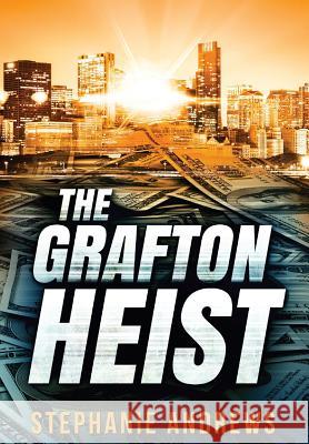 The Grafton Heist: Large Print Edition Stephanie Andrews 9781950381128 Piscataqua Press