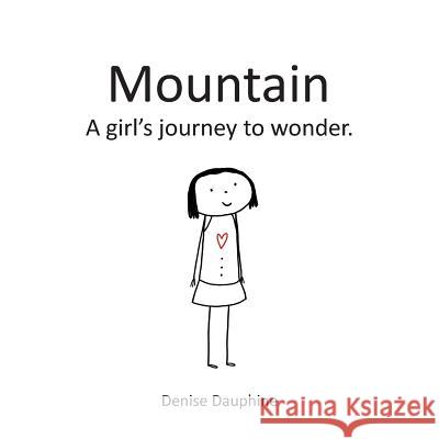 Mountain: A girl's journey to wonder Denise Dauphine 9781950381166 Piscataqua Press