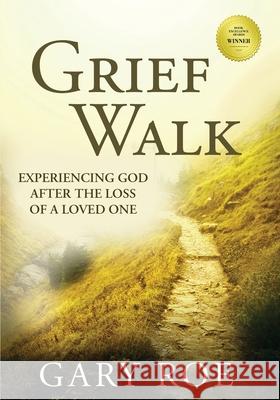 Grief Walk: Experiencing God After the Loss of a Loved One (Large Print) Gary Roe 9781950382651