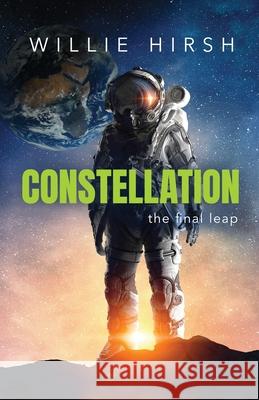 Constellation: the final leap Willie Hirsh 9781950385331 W. Brand Publishing