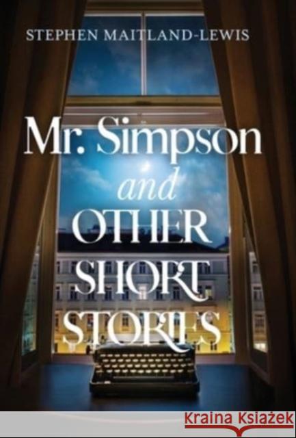 Mr. Simpson and Other Short Stories Stephen Maitland-Lewis 9781950385584 Hildebrand Books