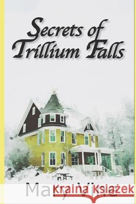 Secrets of Trillium Falls Mary Vine 9781950387199