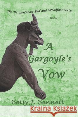 A Gargoyle's Vow Betsy J. Bennett 9781950392148