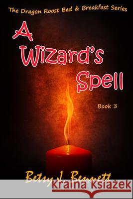 A Wizard's Spell Betsy J. Bennett 9781950392162