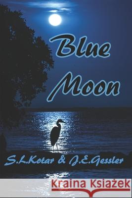 Blue Moon J. E. Gessler S. L. Kotar 9781950392513 Ahead of the Press