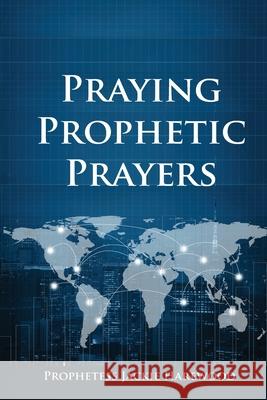 Praying Prophetic Prayers Jaqueline Jackie Harewood 9781950398522