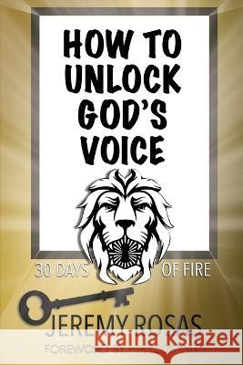 How to Unlock God's Voice Jeremy Rosas 9781950398546